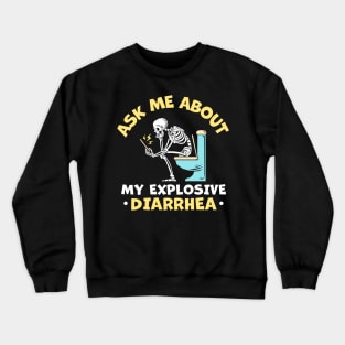 Ask Me About My Explosive Diarrhea Crewneck Sweatshirt